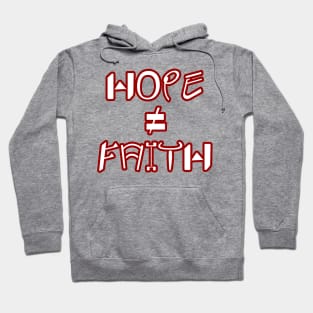 Hope ≠ Faith T-Shirt Hoodie